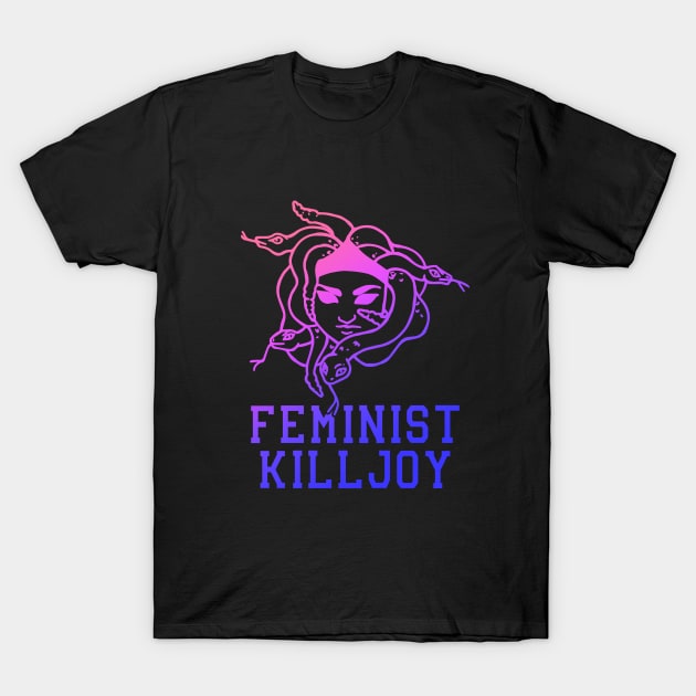 Feminist Killjoy T-Shirt by bubbsnugg